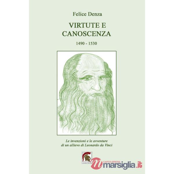 Virtute e canoscenza (1490-1530). Le invenzioni e le avventure di un allievo di Leonardo da Vinci