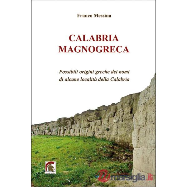 Calabria Magnogreca. Possibili origini greche dei nomi di alcune località della Calabria