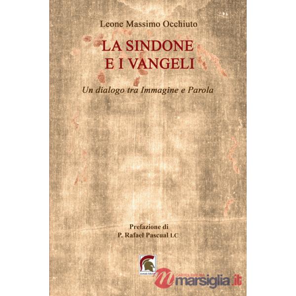 Sindone e i Vangeli. Un dialogo tra Immagine e Parola (La)