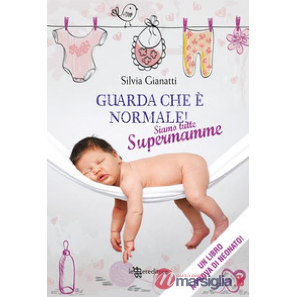 Guarda che è normale! Siamo tutte supermamme