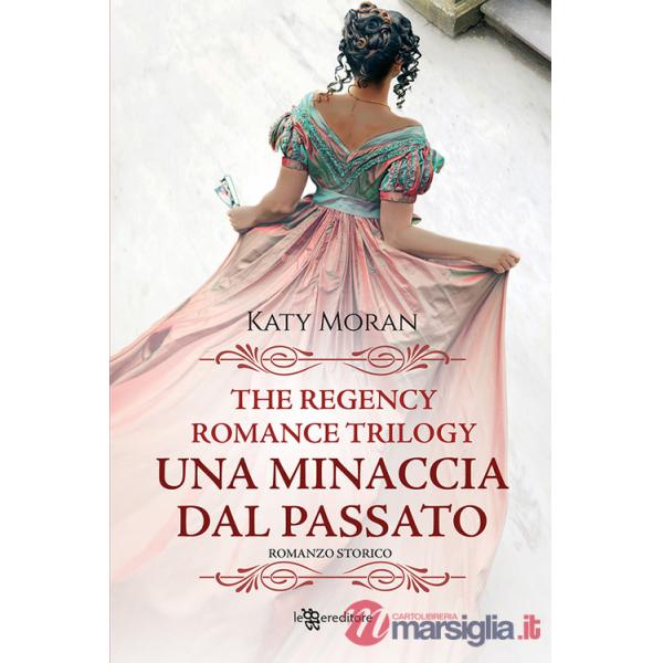 Minaccia dal passato. La trilogia del romance Regency (Una). Vol. 2