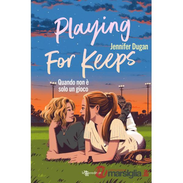 Playing for keeps. Quando non è solo un gioco