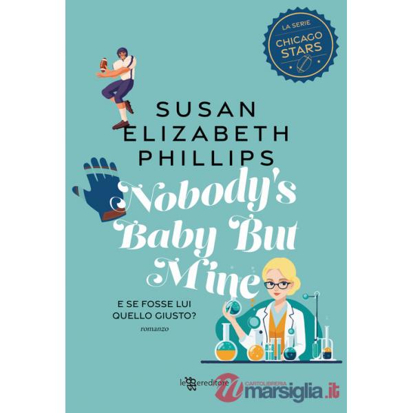 Nobody's baby but mine. E se fosse lui quello giusto? Nuova ediz.