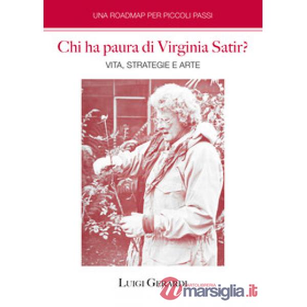 Chi ha paura di Virginia Satir? Vita, strategie e arte