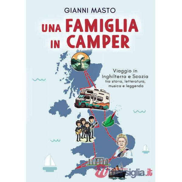 Famiglia in camper. Viaggio in Inghilterra e Scozia tra storia, letteratura, musica e leggenda (Una)