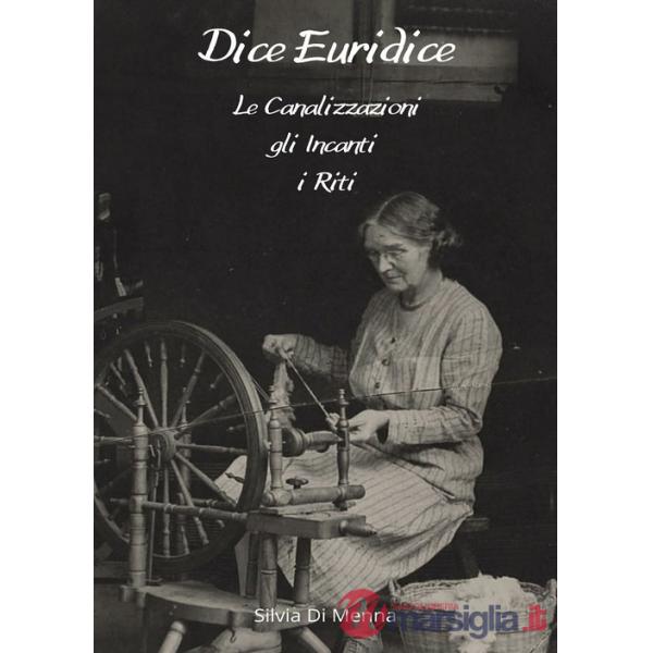 Dice Euridice. Le canalizzazioni, gli incanti, i riti