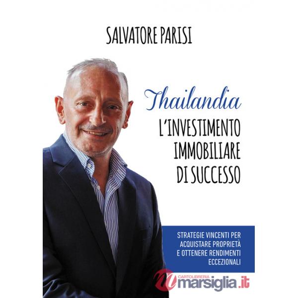 Thailandia. L'investimento immobiliare di successo. Strategie vincenti per acquistare proprietà e ottenere rendimenti eccezional