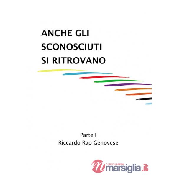 Anche gli sconosciuti si ritrovano. Vol. 1