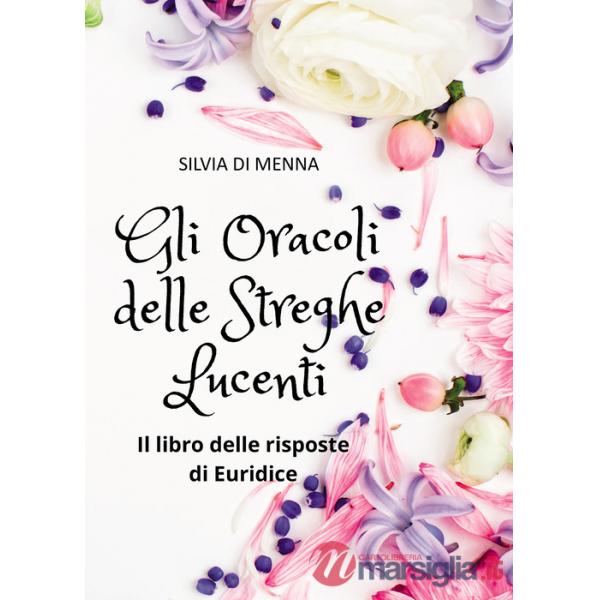 Oracoli delle streghe lucenti. Il libro delle risposte di Euridice (Gli)