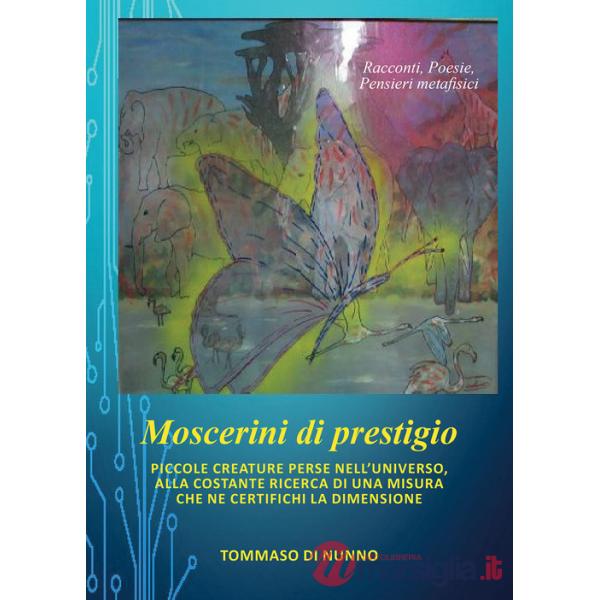 Moscerini di prestigio. Piccole creature perse nell'universo, alla costante ricerca di una misura che ne certifichi la dimension