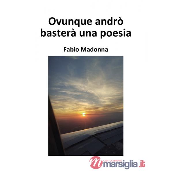 Ovunque andrò basterà una poesia