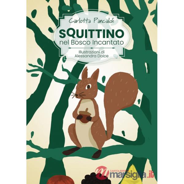 Squittino nel bosco incantato. Ediz. illustrata