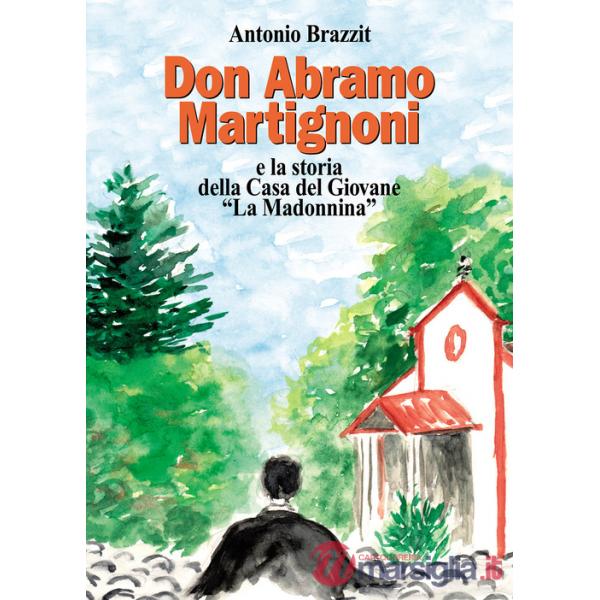 Don Abramo Martignoni e la storia della Casa del Giovane «La Madonnina»