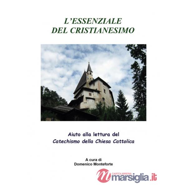 Essenziale del cristianesimo. Aiuto alla lettura del catechismo della chiesa cattolica (L')
