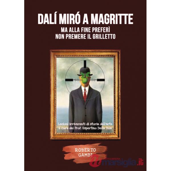 Dalí Mirò a Magritte, ma alla fine preferì non premere il grilletto