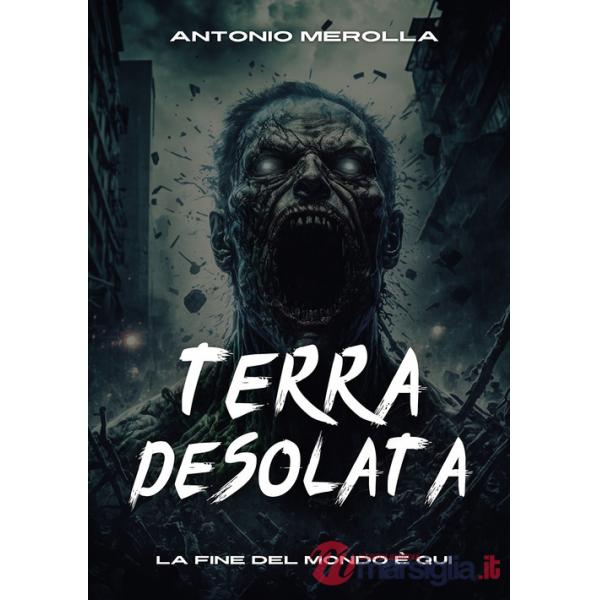 Terra desolata. La fine del mondo è qui