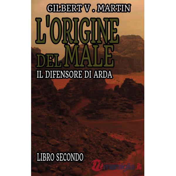 Origine del male. Il difensore di Arda (L'). Vol. 2