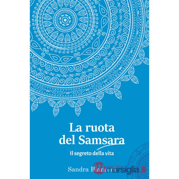 Ruota del Samsara. Il segreto della vita (La)
