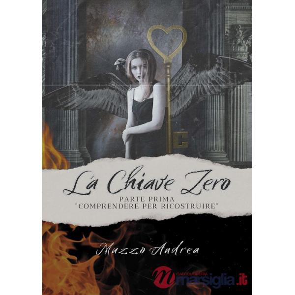 Chiave zero. Comprendere per ricostruire. Parte prima (La)
