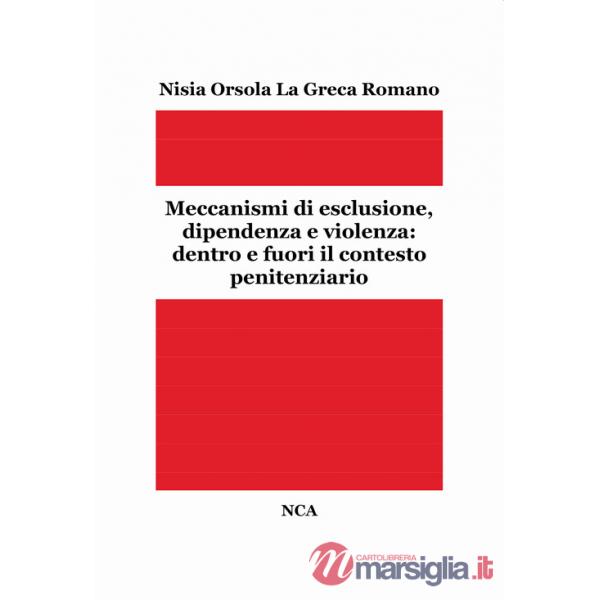 Meccanismi di esclusione, dipendenza e violenza: dentro e fuori il contesto penitenziario