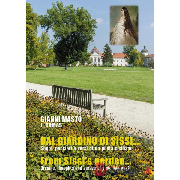 Dal giardino di Sissi... Sogni, pensieri e versi di un poeta siciliano-From Sissi's garden... Dreams, thoughts and verses of a s
