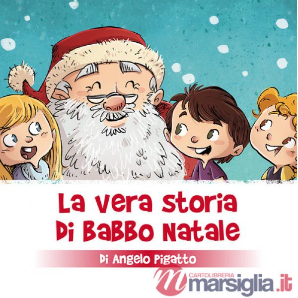 Vera storia di Babbo Natale. Ediz. a colori (La)