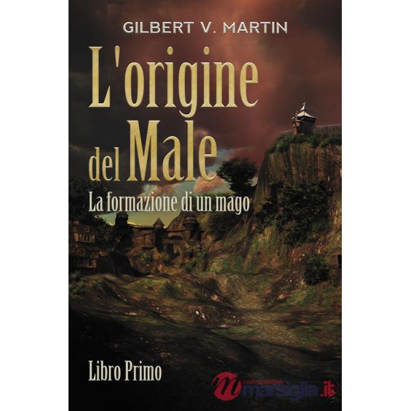 Origine del male. La formazione di un mago (L'). Vol. 1