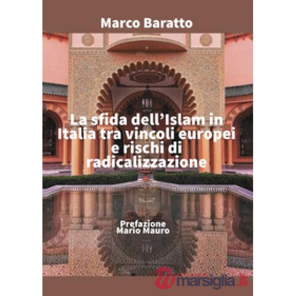 Sfida dell'Islam in Italia tra vincoli europei e rischi di radicalizzazione (La)
