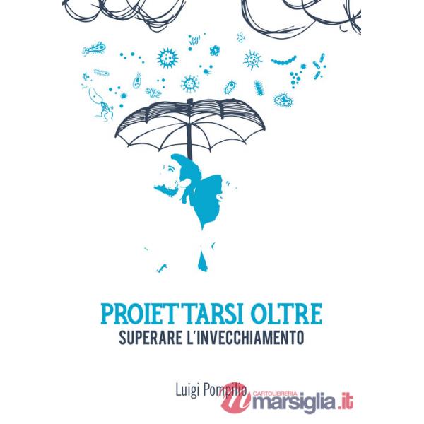 Proiettarsi oltre. Superare l'invecchiamento