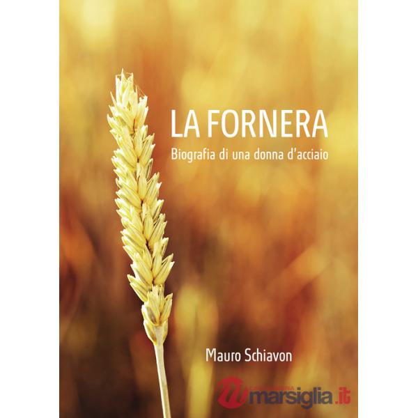 Fornera. Biografia di una donna d'acciaio (La)