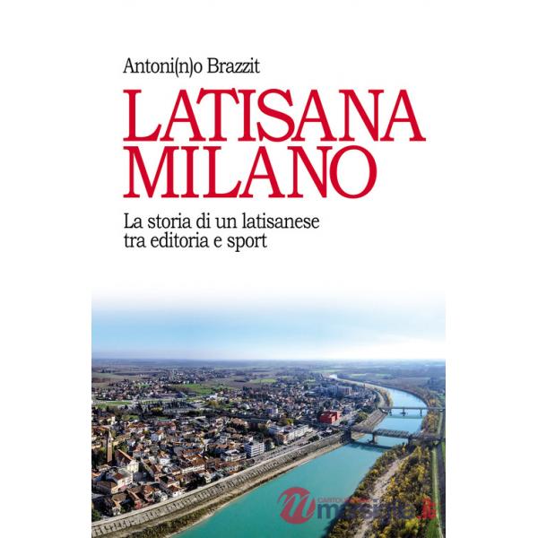 Latisana Milano. La storia di un latisanese tra editoria e sport