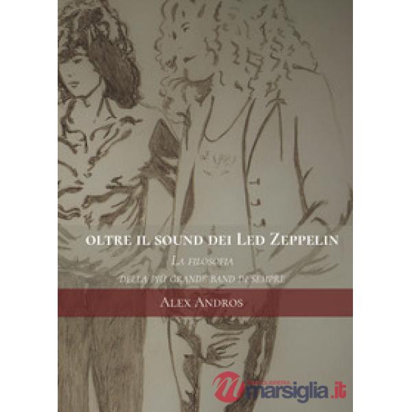 Oltre il sound dei Led Zeppelin. La filosofia della più grande band di sempre