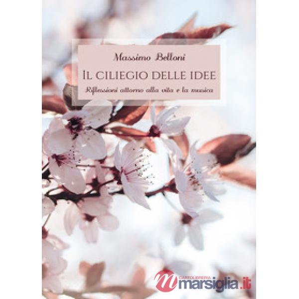 Ciliegio delle idee. Riflessioni attorno alla vita e la musica (Il)