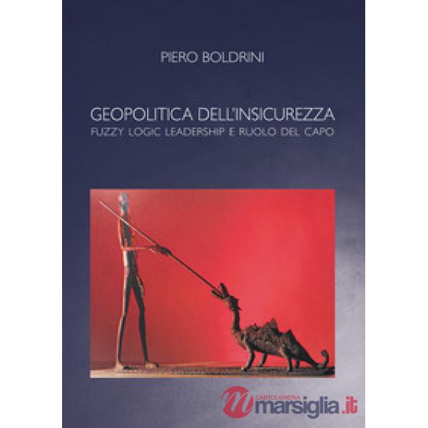 Geopolitica dell'insicurezza. Fuzzy logic leadership e ruolo del capo