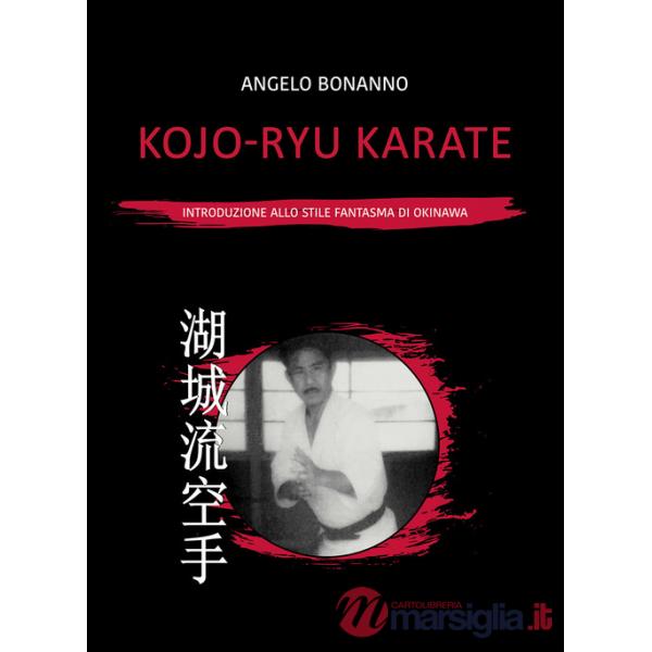 Kojo-ryu Karate. Introduzione allo stile fantasma di Okinawa