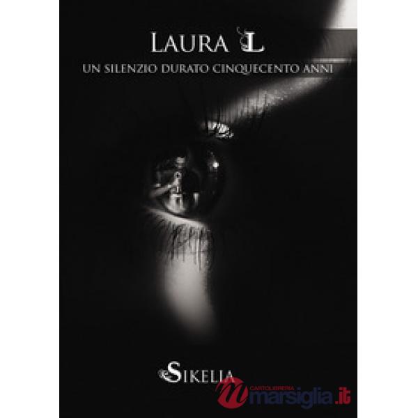 Laura L. Un silenzio durato cinquecento anni