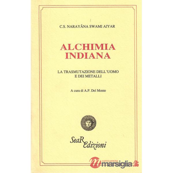 Alchimia indiana. La trasmutazione dell'uomo e dei metalli
