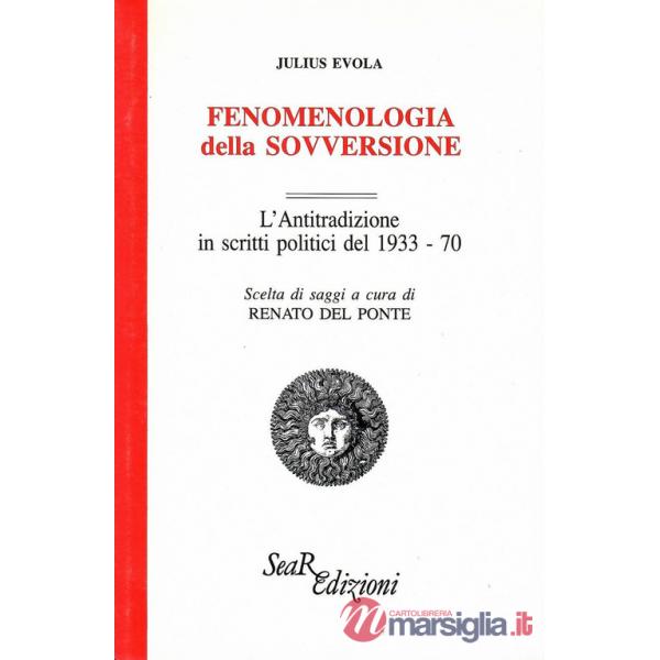 Fenomenologia della sovversione. L'Antitradizione in scritti politici del 1933-70