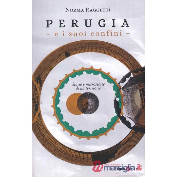 Perugia e i suoi confini. Storie e microstorie di un territorio