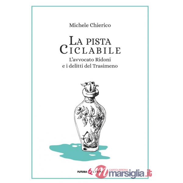 Pista ciclabile. L'avvocato Ridoni e i delitti del Trasimeno (La)