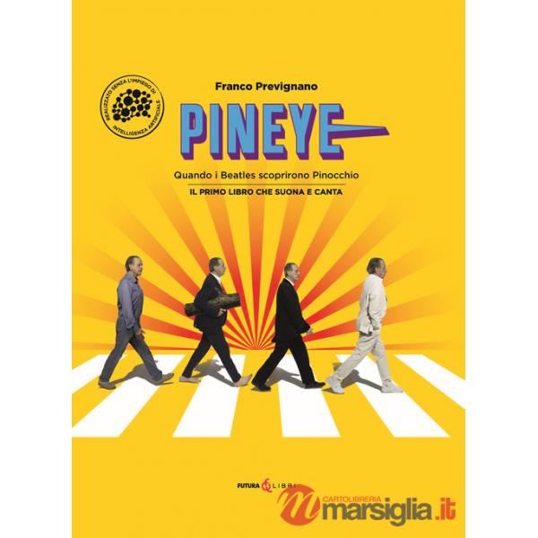 Pineye. Quando i Beatles scoprirono Pinocchio. Ediz. a colori