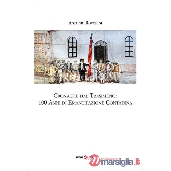 Cronache dal Trasimeno: 100 anni di emancipazione contadina