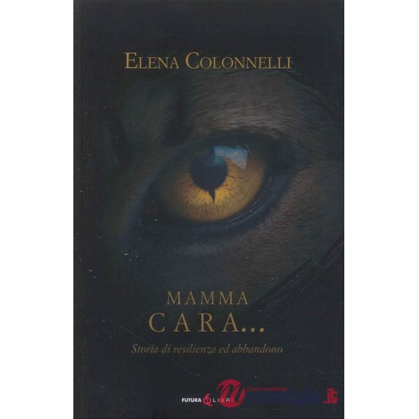 Mamma Cara... storia di resilienza ed abbandono