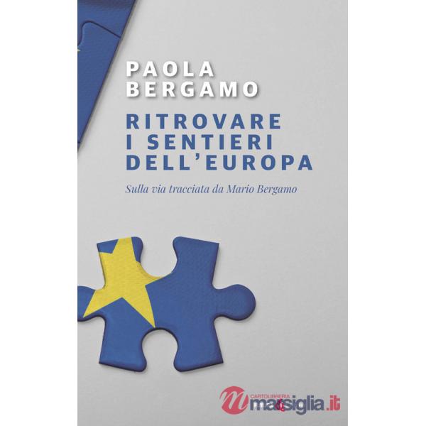 Ritrovare i sentieri dell'Europa. Sulla via tracciata da Mario Bergamo