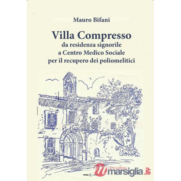 Villa Compresso. Da residenza signorile a Centro Medico Sociale per il recupero dei poliomielitici