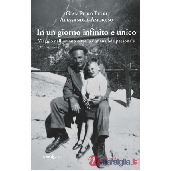 Giorno infinito e unico. Viaggio nell'umano oltre la dimensione personale (Un)