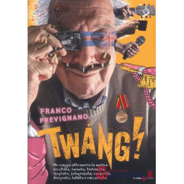 Twang! Un viaggio attraverso la musica ascoltata, suonata, trasmessa, sfogliata, fotografata, composta, disegnata, ballata e rac