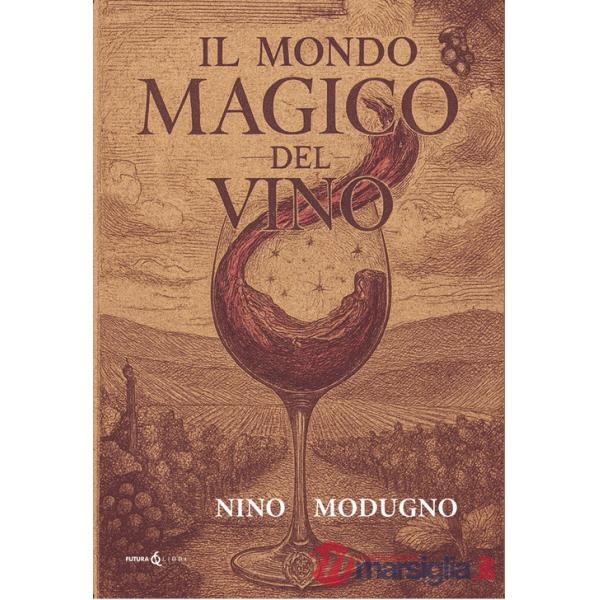 Mondo magico del vino (Il)