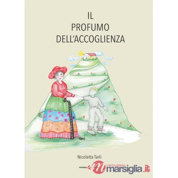 Profumo dell'accoglienza. Ediz. illustrata (Il)