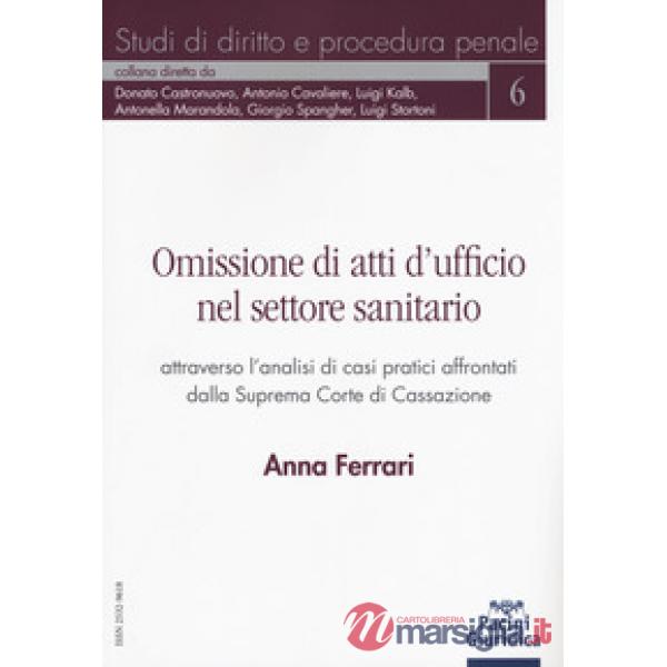Omissione di atti d'ufficio nel settore sanitario attraverso l'analisi di casi pratici affrontati dalla Suprema Corte di Cassazi
